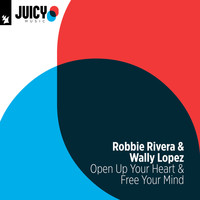 Robbie Rivera & Wally Lopez - Open Up Your Heart & Free Your Mind