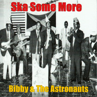 Bibby & The Astronauts - Ska Some More (Radio Edit)