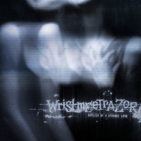 Wristmeetrazor - Replica of a Strange Love (Explicit)