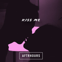 Aftrhours - Kiss Me