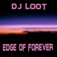 DJ Loot - Edge of Forever