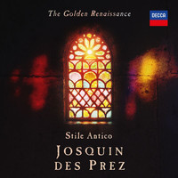 Stile Antico - The Golden Renaissance: Josquin des Prez