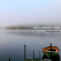 Matt Stewart-Evans - Recollected