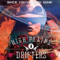 The High Plains Drifters - Since You've Been Gone