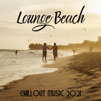 Best Of Hits - Lounge Beach Chillout Music 2021 - Chill Out Sounds of Weekend Party, Relaxing with Drinks & Cocktails,  Beach Party Chillout