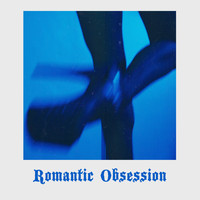 Erotica - Romantic Obsession: Music for Unhappily Lovers, Lovelorn and Lovesick