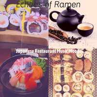 Japanese Restaurant Music Moods - Echoes of Ramen