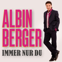 Albin Berger - Immer nur Du