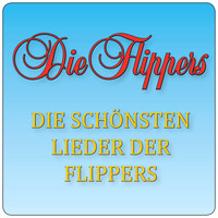 Die Flippers - Die schönsten Lieder der Flippers