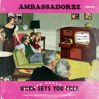 Ambassador21 - Work Sets You Free
