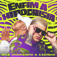MC's Jhowzinho & Kadinho - Enfim a Hipocrisia (Explicit)