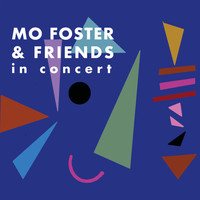 Mo Foster - Mo Foster & Friends in Concert (Live)