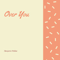 Benjamin Walker - Over You