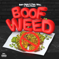 Baby Bash & Paul Wall - Boof Weed (feat. Ruben Moreno) (Explicit)
