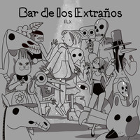 Flx - Bar de los Extraños