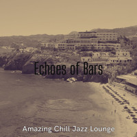 Amazing Chill Jazz Lounge - Echoes of Bars