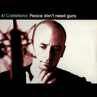 Al Castellana - Peace Don't Need Guns