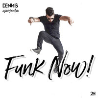 Dennis - Dennis Dj Apresenta: Funk Now