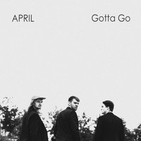 April - Gotta Go