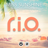 R.I.O. - Miss Sunshine (Bass Prototype Remix)