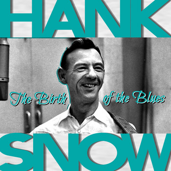 Hank Snow - The Birth of the Blues