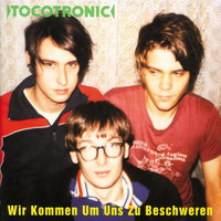 Tocotronic - Wir kommen um uns zu beschweren (Deluxe Edition [Explicit])