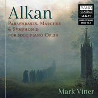 Mark Viner - Alkan: Paraphrases, Marches & Symphonie for Solo Piano, Op. 39