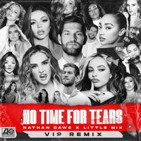 Nathan Dawe x Little Mix - No Time For Tears (VIP Remix)