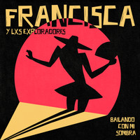 Francisca Y Los Exploradores - Bailando Con Mi Sombra