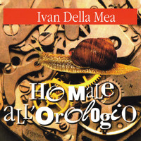 Ivan Della Mea - Ho male all'orologio
