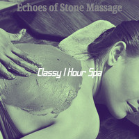 Classy 1 Hour Spa - Echoes of Stone Massage