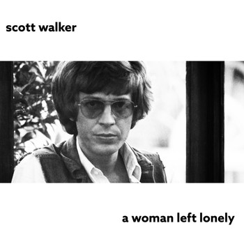 Scott Walker - A Woman Left Lonely (2009 Remaster)