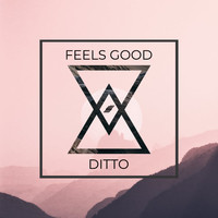 Ditto - Feels Good