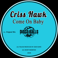 Criss Hawk - Come On Baby