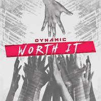 Dynamic - Worth It (feat. Mike Rizos & Matt Dymend) (Explicit)