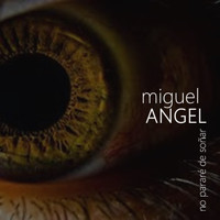 Miguel Angel - No Pararé de Soñar