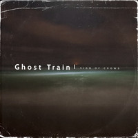 Sign Of Crows - Ghost Train