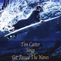 Tim Carter - Get Passed the Waves