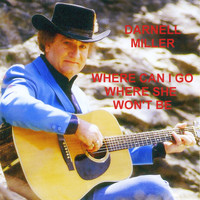 Darnell Miller - Where Can I Go Where She Won't Be