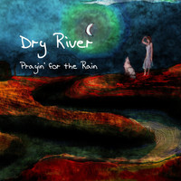 Dry River - Prayin' for the Rain (Explicit)