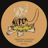 Witch - Freedom Fighter / Funky Reggae