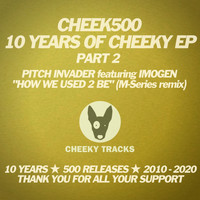 Pitch Invader featuring Imogen - Cheek500: 10 Years Of Cheeky EP (Part 2)