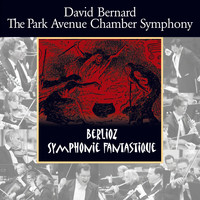 David Bernard & Park Avenue Chamber Symphony - Berlioz: Symphonie Fantastique