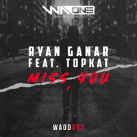 Ryan Ganar Feat. TopKat - Miss You
