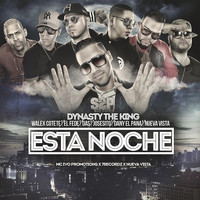 Dynasty The King - Esta Noche (feat. Walex Cotete, El Fede, Das, Josesito, Dany el Pana & Nueva Vista)