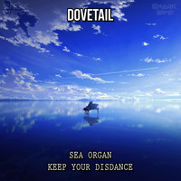 Dovetail - Sea Organ / Keep Your Disdance