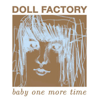 Doll Factory - Baby One More Time