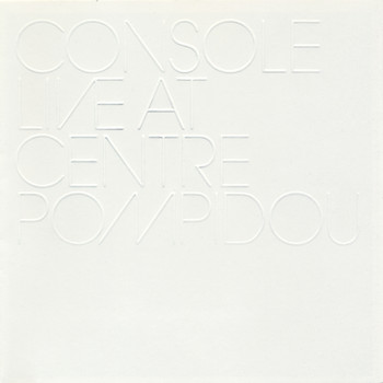 CONSOLE - Live at Centre Pompidou