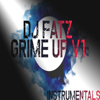 DJ Fatz - Grime Up Instrumentals, Vol. 1