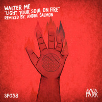 Walter ME - Light Yout Soul On Fire